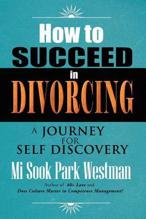 How To Succeed In Divorcing de Mi Sook Park Westman