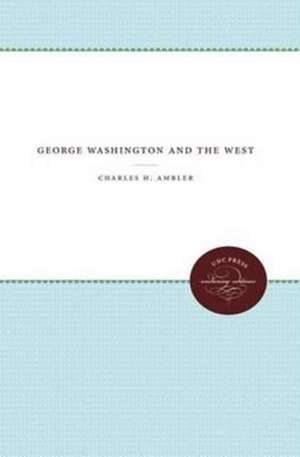 George Washington and the West de Charles H. Ambler