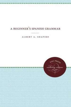 A Beginner's Spanish Grammar de Albert A. Shapiro