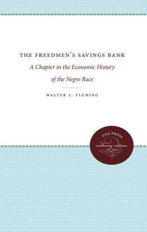 The Freedman's Savings Bank: A Chapter in the Economic History of the Negro Race de Walter Lynwood Fleming