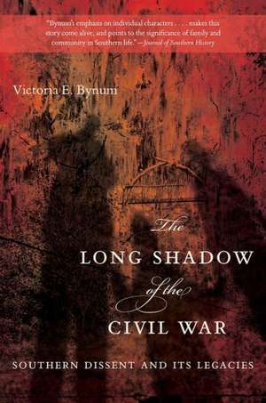 The Long Shadow of the Civil War: Southern Dissent and Its Legacies de Victoria E. Bynum