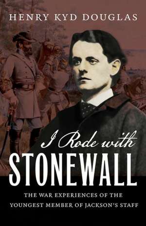 I Rode with Stonewall de Henry Kyd Douglas