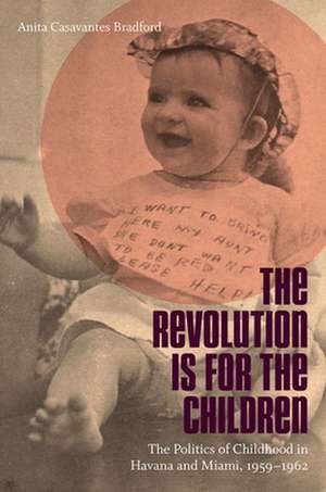 The Revolution Is for the Children de Anita Casavantes Bradford