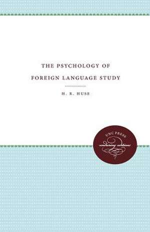 The Psychology of Foreign Language Study de H. R. Huse