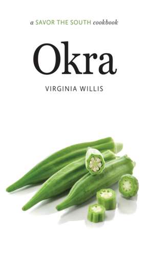 Okra: A Savor the South Cookbook de Virginia Willis