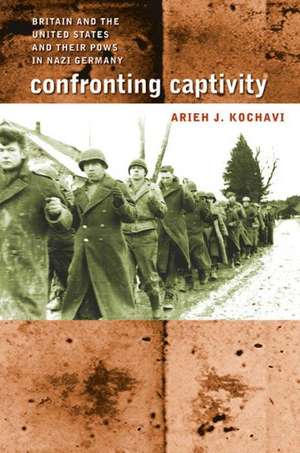 Confronting Captivity de Arieh J. Kochavi