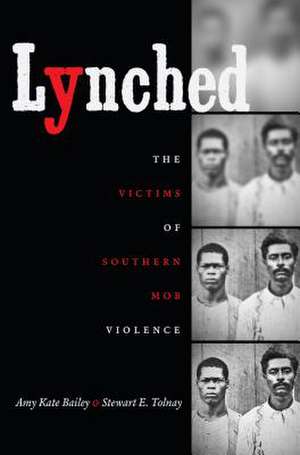 Lynched: The Victims of Southern Mob Violence de Amy Kate Bailey