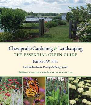 Chesapeake Gardening and Landscaping: The Essential Green Guide de Barbara W. Ellis