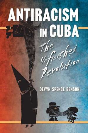 Antiracism in Cuba de Devyn Spence Benson