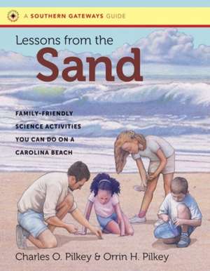 Lessons from the Sand: Family-Friendly Science Activities You Can Do on a Carolina Beach de Orrin H. Pilkey