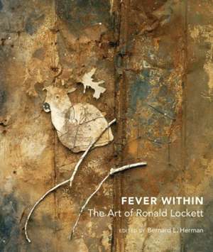 Fever Within: The Art of Ronald Lockett de Bernard L. Herman