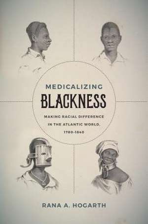 Medicalizing Blackness de Rana A. Hogarth