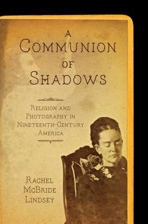 A Communion of Shadows de Rachel McBride Lindsey