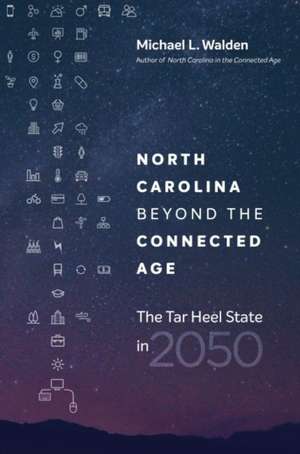 North Carolina beyond the Connected Age de Michael L. Walden