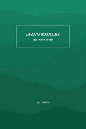 Liza's Monday and Other Poems de Bettie Sellers