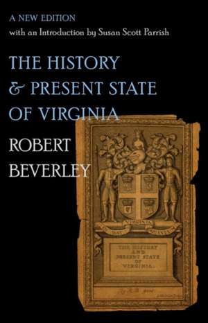 The History and Present State of Virginia de Robert Beverley