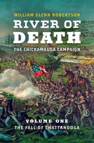 River of Death--The Chickamauga Campaign de William Glenn Robertson