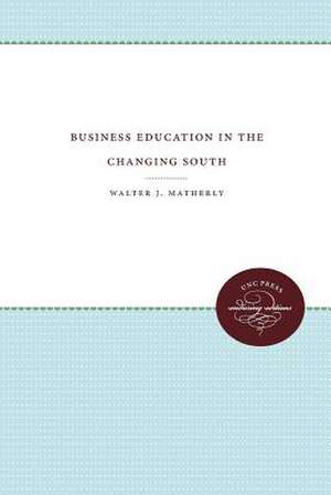 Business Education in the Changing South de Walter J. Matherly