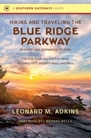 Hiking and Traveling the Blue Ridge Parkway, Revised and Expanded Edition de Leonard M Adkins