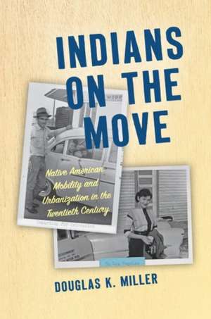 Indians on the Move de Douglas K. Miller