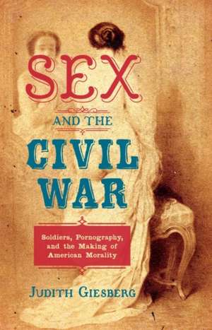 Sex and the Civil War de Judith Giesberg