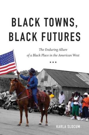 Black Towns, Black Futures de Karla Slocum