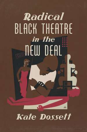 Radical Black Theatre in the New Deal de Kate Dossett