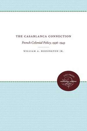 The Casablanca Connection de William A Hoisington Jr.