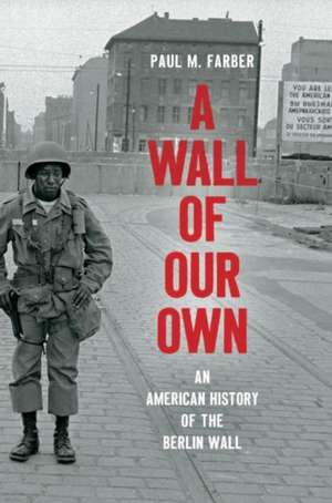 A Wall of Our Own de Paul M. Farber