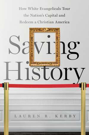 Saving History de Lauren R. Kerby