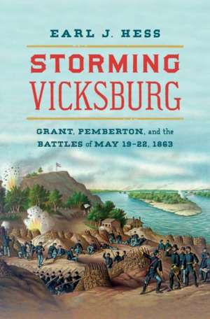 Storming Vicksburg de Earl J Hess