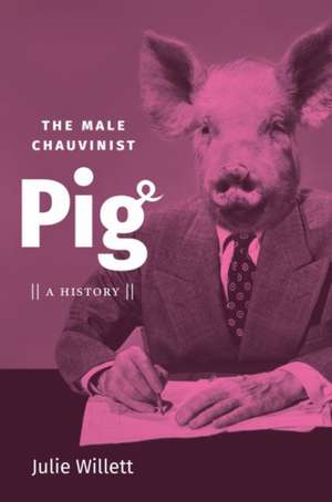 The Male Chauvinist Pig de Julie Willett