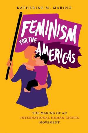 Feminism for the Americas de Katherine M. Marino