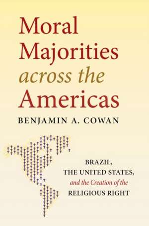 Moral Majorities Across the Americas de Benjamin A Cowan