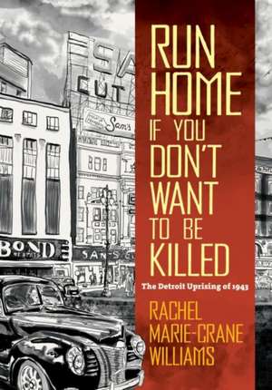 Run Home If You Don't Want to Be Killed de Rachel Marie-Crane Williams