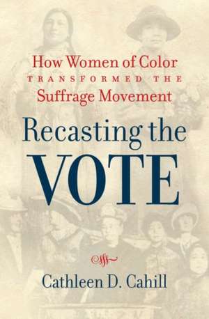 Recasting the Vote de Cathleen D. Cahill