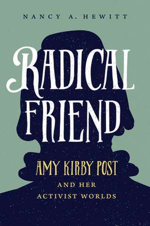 Radical Friend de Nancy A. Hewitt