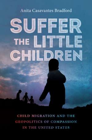 Suffer the Little Children de Anita Casavantes Bradford