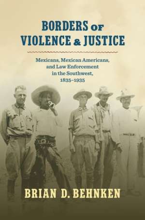 Borders of Violence and Justice de Brian D. Behnken