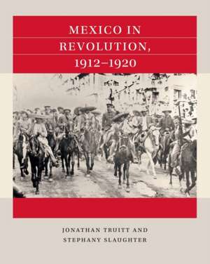 Mexico in Revolution, 1912-1920 de Jonathan Truitt