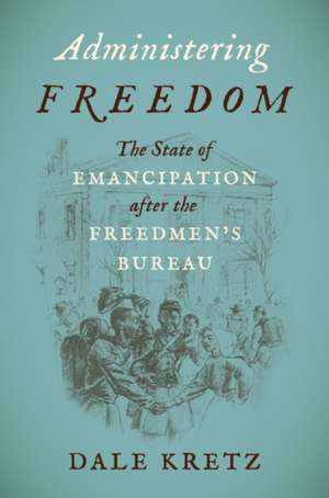 Administering Freedom de Dale Kretz