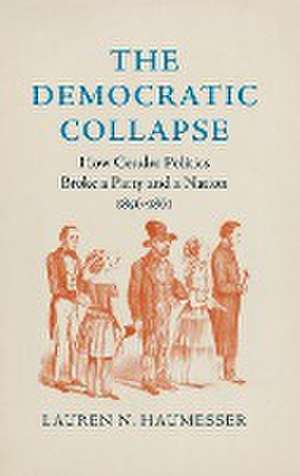 The Democratic Collapse de Lauren N. Haumesser