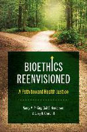 Bioethics Reenvisioned de Nancy M. P. King