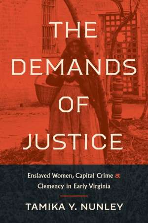 The Demands of Justice de Tamika Y. Nunley