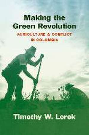 Making the Green Revolution de Timothy W. Lorek