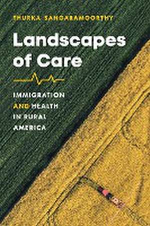 Landscapes of Care de Thurka Sangaramoorthy