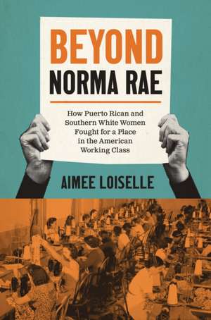 Beyond Norma Rae de Aimee Loiselle