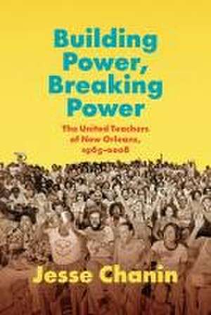 Building Power, Breaking Power de Jesse Chanin