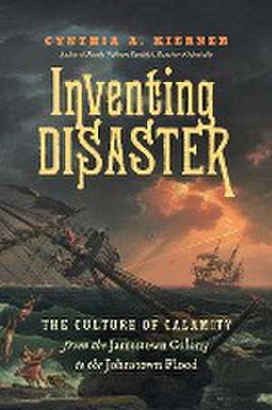 Inventing Disaster de Cynthia A. Kierner