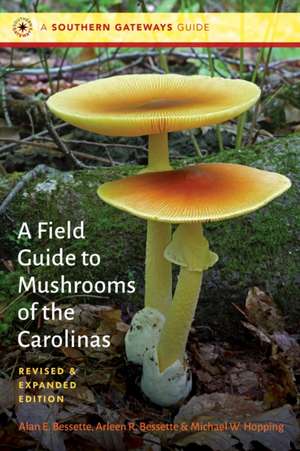 A Field Guide to Mushrooms of the Carolinas de Alan E Bessette